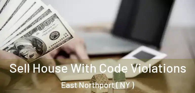  Sell House With Code Violations East Northport ( NY )