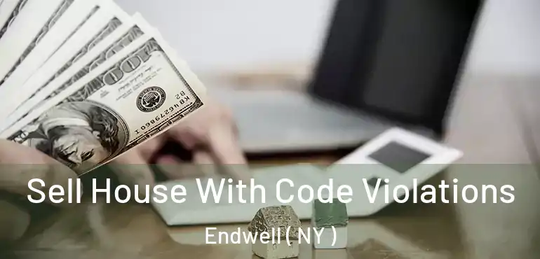  Sell House With Code Violations Endwell ( NY )