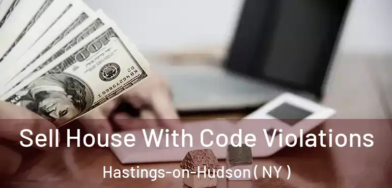  Sell House With Code Violations Hastings-on-Hudson ( NY )