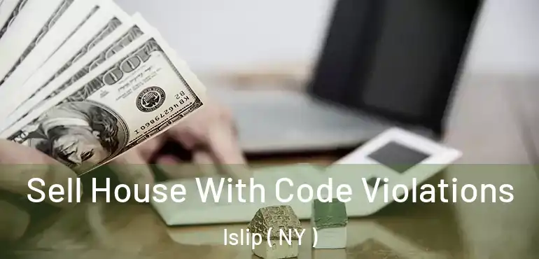  Sell House With Code Violations Islip ( NY )