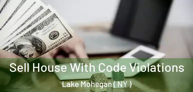  Sell House With Code Violations Lake Mohegan ( NY )
