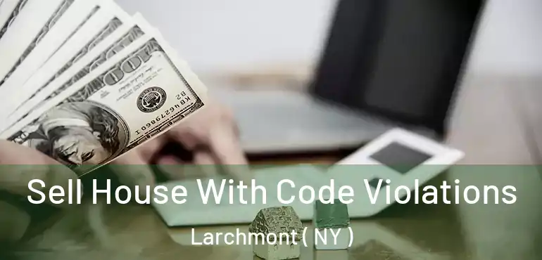  Sell House With Code Violations Larchmont ( NY )