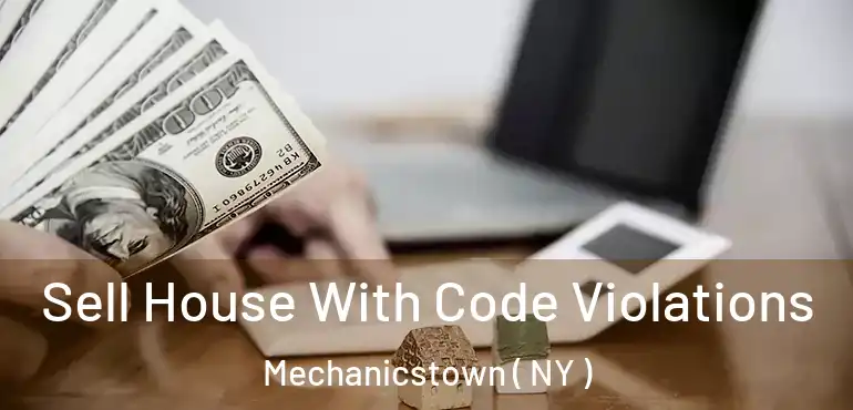  Sell House With Code Violations Mechanicstown ( NY )