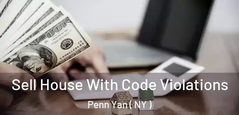  Sell House With Code Violations Penn Yan ( NY )