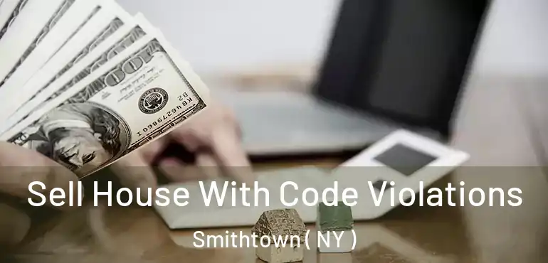  Sell House With Code Violations Smithtown ( NY )