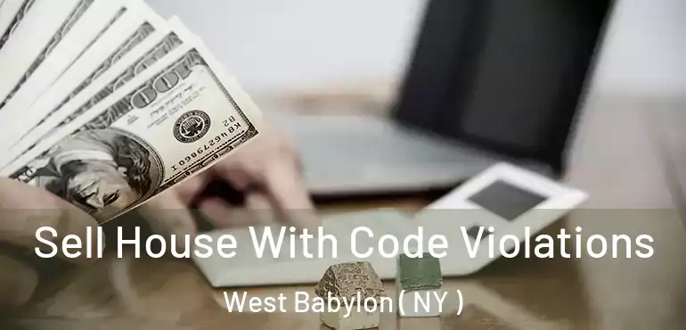  Sell House With Code Violations West Babylon ( NY )