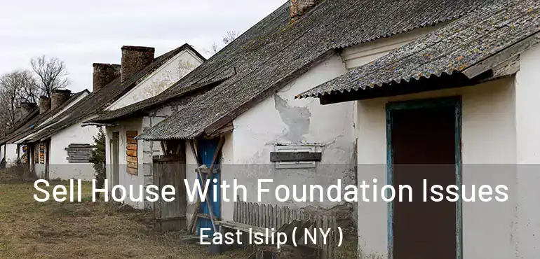  Sell House With Foundation Issues East Islip ( NY )