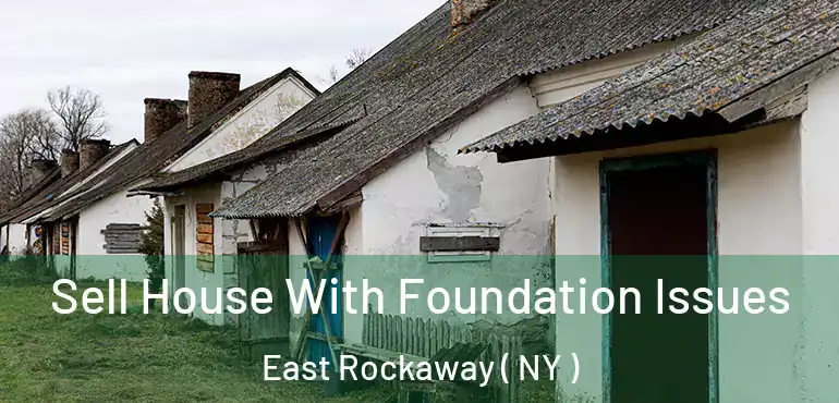  Sell House With Foundation Issues East Rockaway ( NY )