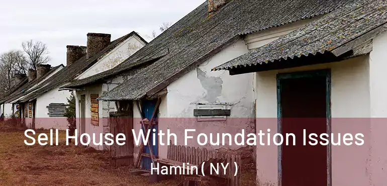  Sell House With Foundation Issues Hamlin ( NY )