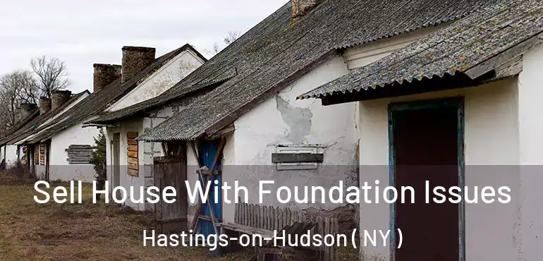  Sell House With Foundation Issues Hastings-on-Hudson ( NY )