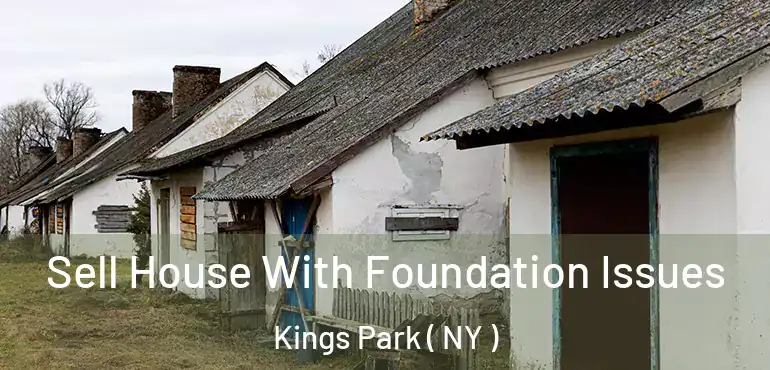  Sell House With Foundation Issues Kings Park ( NY )