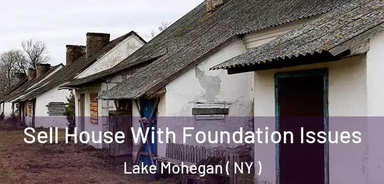  Sell House With Foundation Issues Lake Mohegan ( NY )