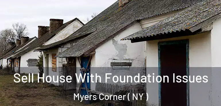  Sell House With Foundation Issues Myers Corner ( NY )