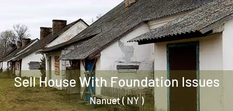  Sell House With Foundation Issues Nanuet ( NY )