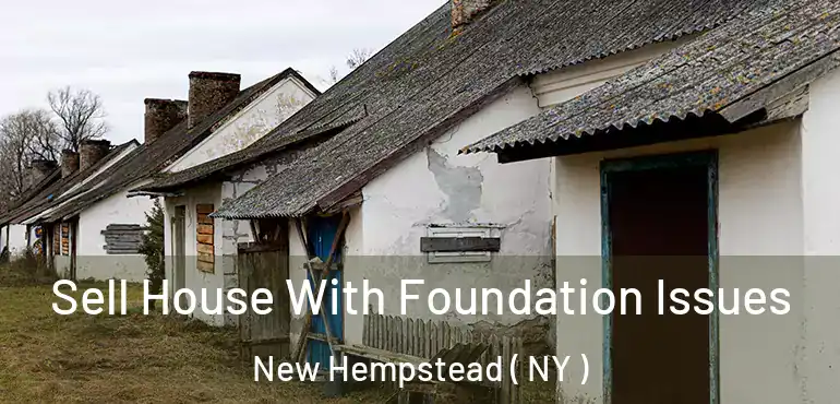  Sell House With Foundation Issues New Hempstead ( NY )