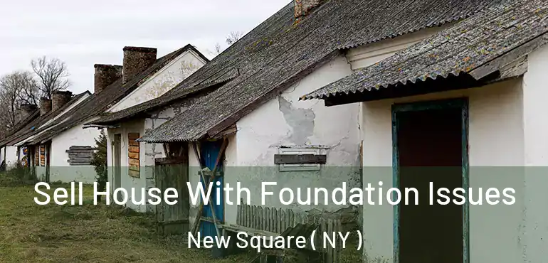  Sell House With Foundation Issues New Square ( NY )