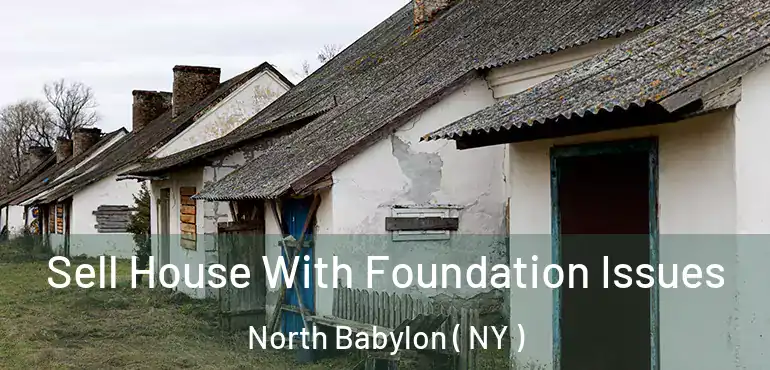  Sell House With Foundation Issues North Babylon ( NY )