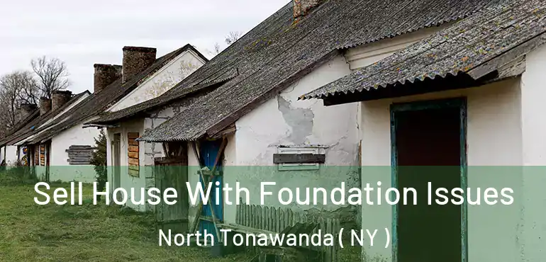  Sell House With Foundation Issues North Tonawanda ( NY )