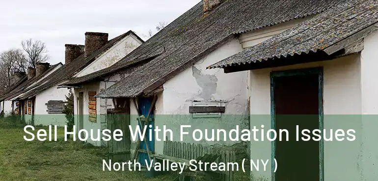  Sell House With Foundation Issues North Valley Stream ( NY )