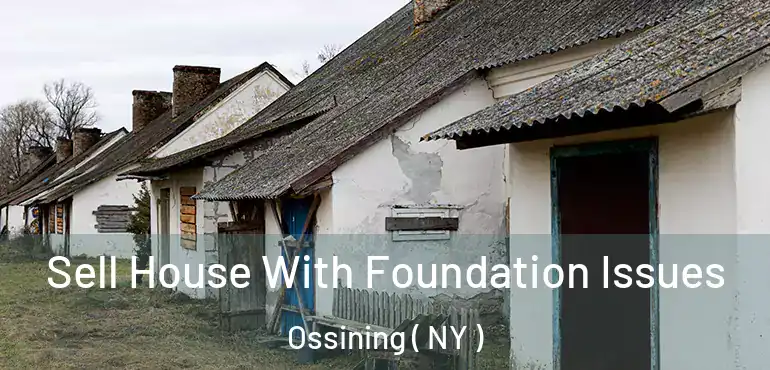  Sell House With Foundation Issues Ossining ( NY )