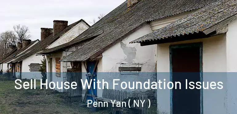  Sell House With Foundation Issues Penn Yan ( NY )