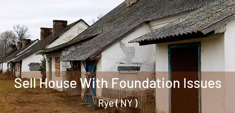  Sell House With Foundation Issues Rye ( NY )