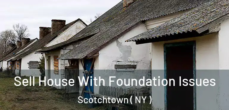  Sell House With Foundation Issues Scotchtown ( NY )
