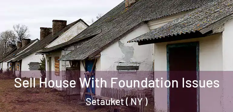  Sell House With Foundation Issues Setauket ( NY )