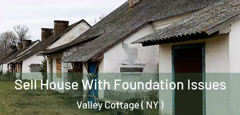  Sell House With Foundation Issues Valley Cottage ( NY )