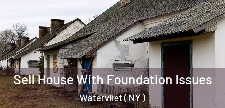  Sell House With Foundation Issues Watervliet ( NY )