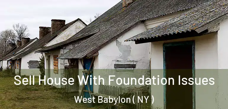  Sell House With Foundation Issues West Babylon ( NY )