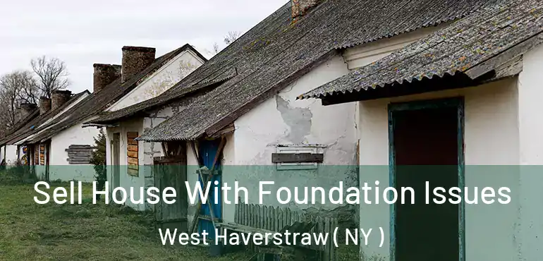  Sell House With Foundation Issues West Haverstraw ( NY )