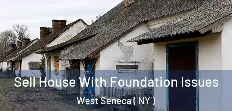  Sell House With Foundation Issues West Seneca ( NY )