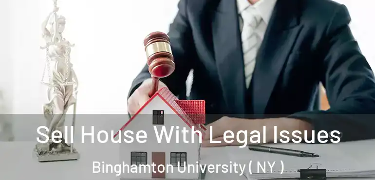  Sell House With Legal Issues Binghamton University ( NY )