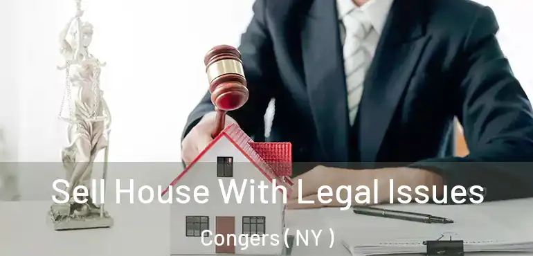  Sell House With Legal Issues Congers ( NY )