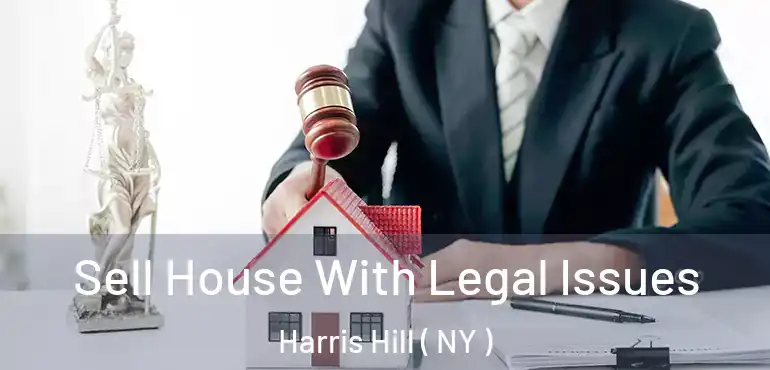  Sell House With Legal Issues Harris Hill ( NY )