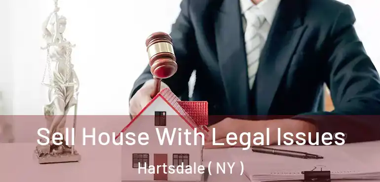  Sell House With Legal Issues Hartsdale ( NY )