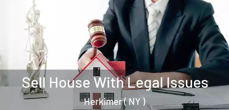 Sell House With Legal Issues Herkimer ( NY )