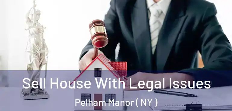  Sell House With Legal Issues Pelham Manor ( NY )