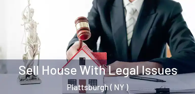  Sell House With Legal Issues Plattsburgh ( NY )