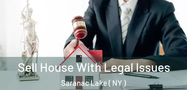  Sell House With Legal Issues Saranac Lake ( NY )