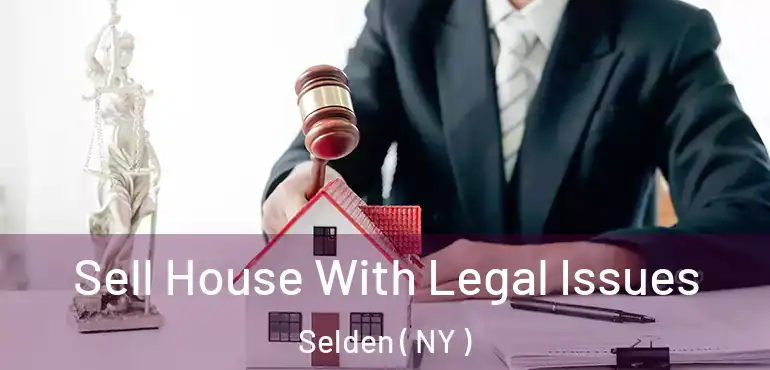  Sell House With Legal Issues Selden ( NY )