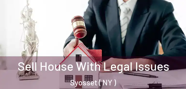  Sell House With Legal Issues Syosset ( NY )