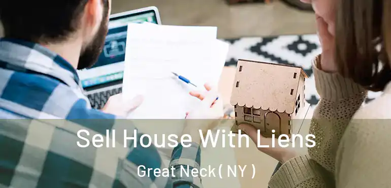  Sell House With Liens Great Neck ( NY )