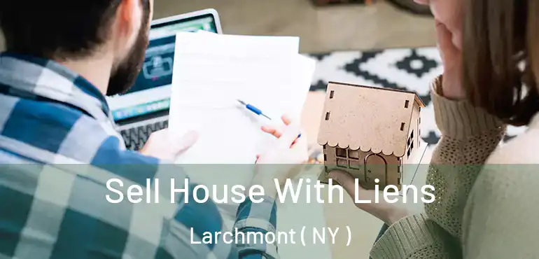  Sell House With Liens Larchmont ( NY )