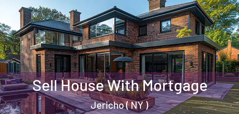  Sell House With Mortgage Jericho ( NY )