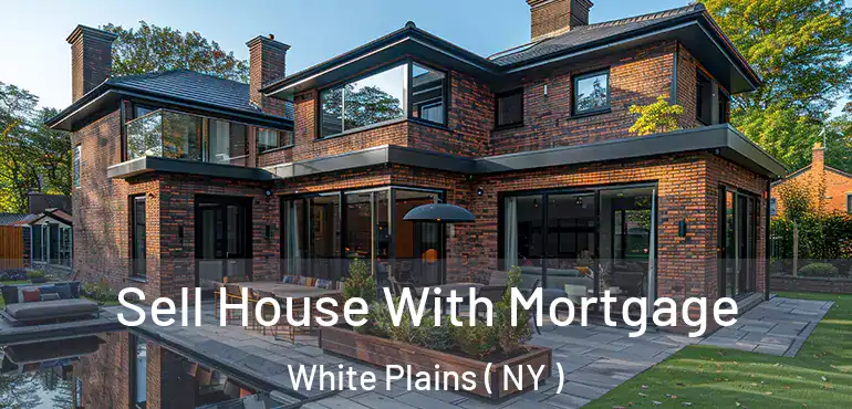  Sell House With Mortgage White Plains ( NY )