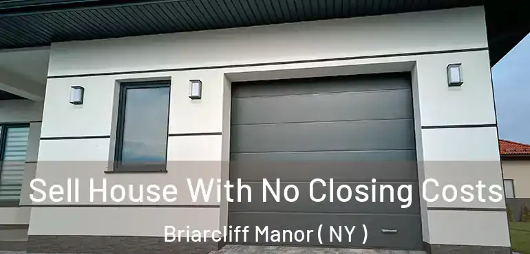  Sell House With No Closing Costs Briarcliff Manor ( NY )