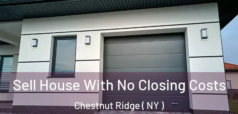  Sell House With No Closing Costs Chestnut Ridge ( NY )