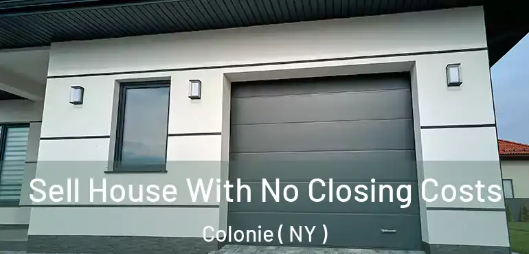  Sell House With No Closing Costs Colonie ( NY )